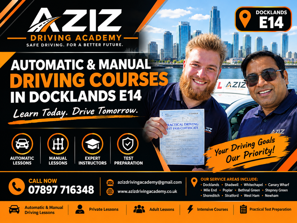 Automatic and manual driving courses in Docklands E14 with Aziz Driving Academy