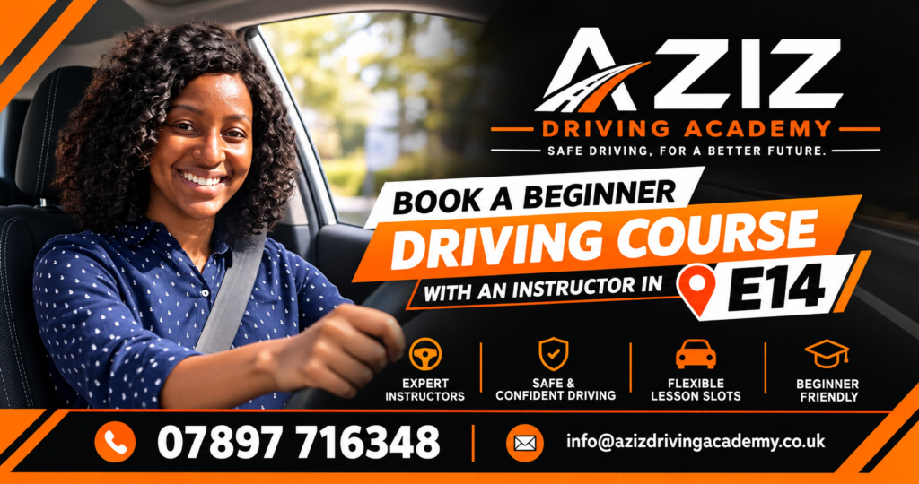 Beginner driving lessons in E14 with AZIZ Driving Academy featuring qualified instructors, flexible lesson schedules, and learner driver training.